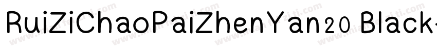 RuiZiChaoPaiZhenYan20 Black字体转换